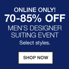 Online Only! 70-85 percent off, Men's Designer Suiting Event Select styles, Shop now