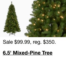 Sale $99.99, reg. $350, 6.5' Mixed-Pine Tree
