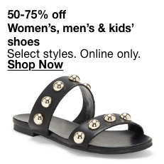 50-75% off, Women's, men's and kids' shoes, Select Styles, Online only