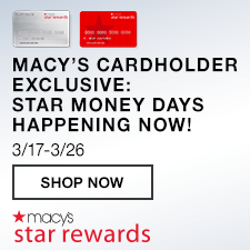 Macy's Cardholder Exclusive: Star Money Days happening now! 3/17 - 3/26. Shop Now.