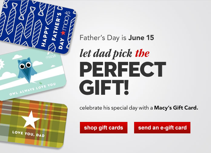 ... the perfect gift. Celebrate his special day with a Macy's Gift Card